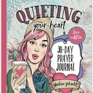 Quieting Your Heart: 30-Day Prayer Journal - Love